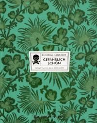 Image of Gefährlich schön : Giftige Tapeten im 19. Jahrhundert