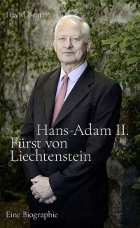 Image of Hans-Adam II. Fürst von Liechtenstein : eine Biografie : mit einem Überblick über die Geschichte des Hauses Liechtenstein