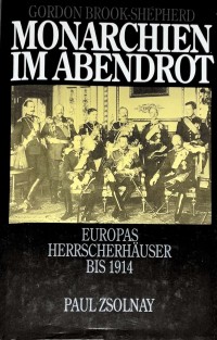 Image of Monarchien im Abendrot : Europas Herrscherhäuser bis 1945