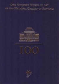 Image of One hundred works of art of the National Gallery of Slovenia