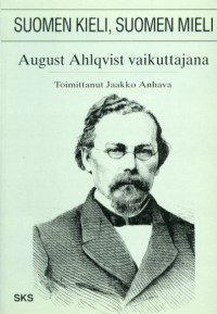 Image of Suomen kieli, suomen mieli : August Ahlqvist vaikuttajana