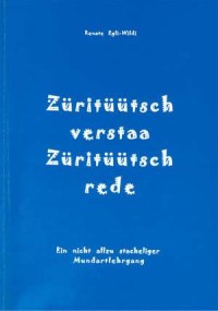 Image of Züritüütsch verstaa Züritüütsch rede : Ein nicht allzu stacheliger Mundartlehrgang